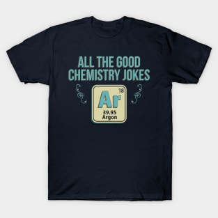 All the Chemistry Joke Are Gone T-Shirt